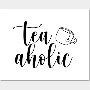 Tea- aholic Posters and Art